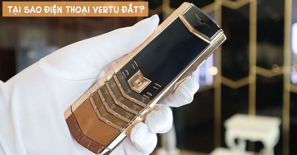Tai Sao Dien Thoai Vertu Dat Didongviet Cover 6092ae25081145e8ab43c27f7c24f791 1024x1024