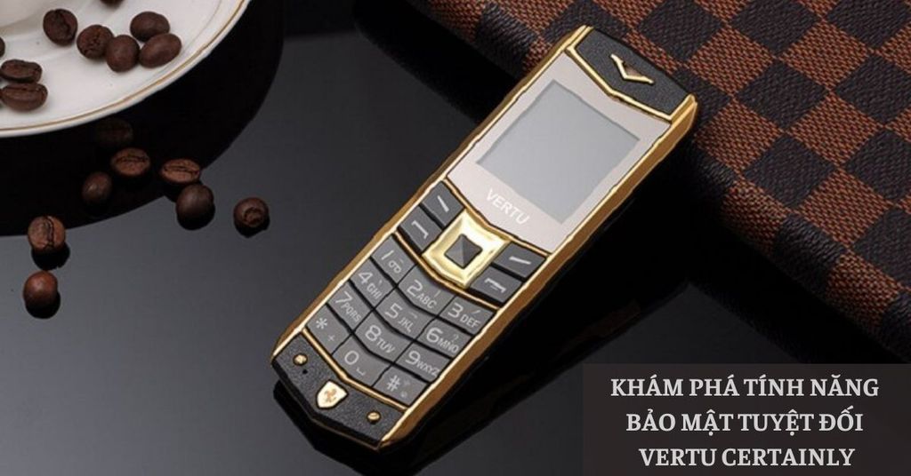 Vertu Certainly 6 Didongviet A7822982e2894c30b08c700beb0653e4 1024x1024