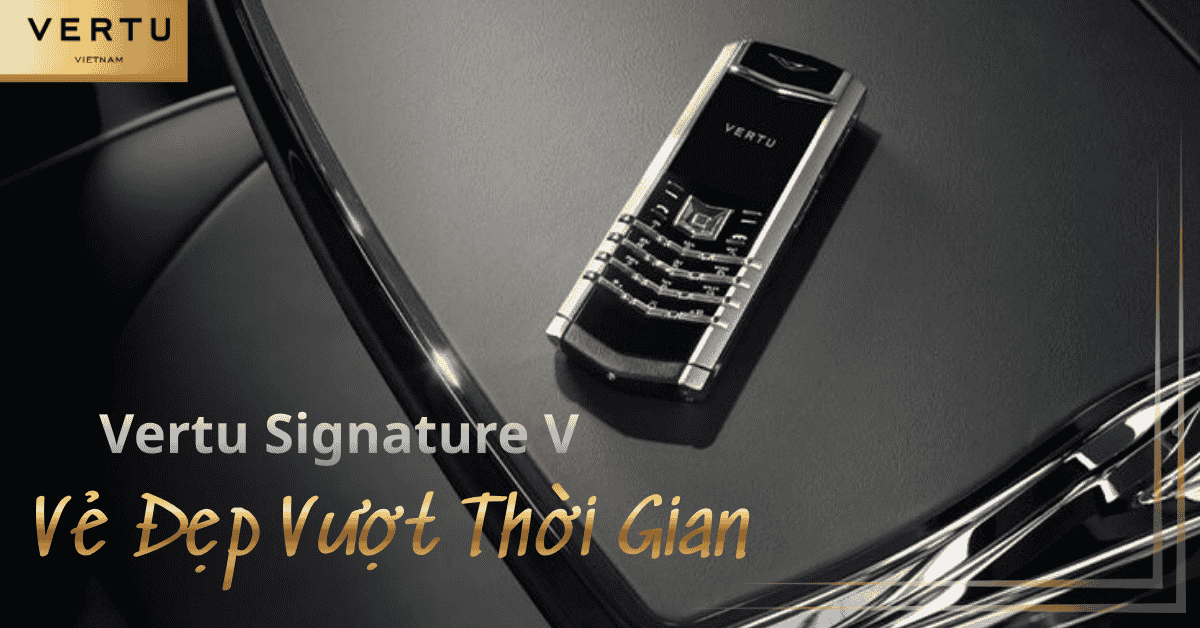 Vertu Signature V Vertu Vietnam
